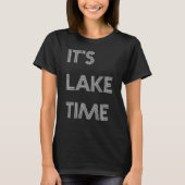 Es ist Lake Time T-Shirt (Vorderseite)