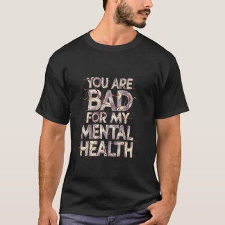 Es ist lustig, dass du schlecht für meine psychisc T-Shirt
