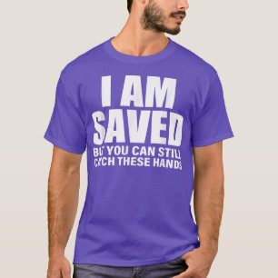Es ist lustig, dass ich Gerettet bin, aber man kan T-Shirt