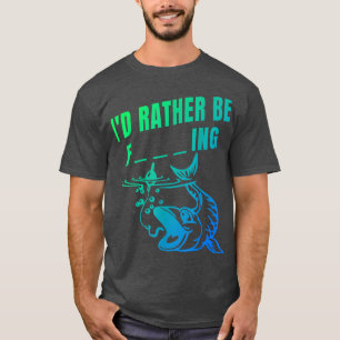 Es ist lustig, dass ich lieber Fischer fischen wür T-Shirt