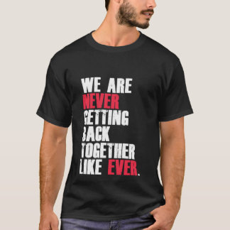 Es ist lustig, dass wir nie wieder zusammenkommen  T-Shirt