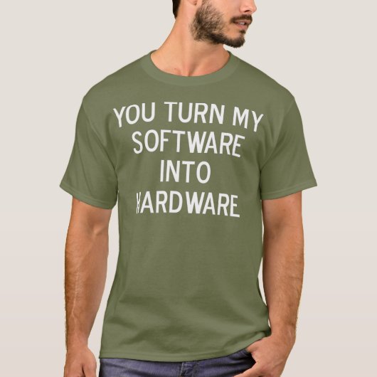Es ist lustig, meine Software in Hardware-Joke zu T-Shirt (Vorderseite)