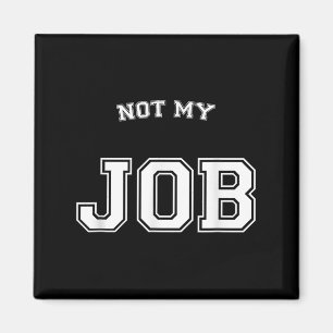 Es ist lustig, nicht meine Arbeit, die mir egal is Magnet