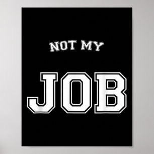 Es ist lustig, nicht meine Arbeit, die mir egal is Poster