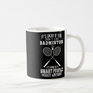 Es ist lustig, wenn du Dminton nicht magst Kaffeetasse