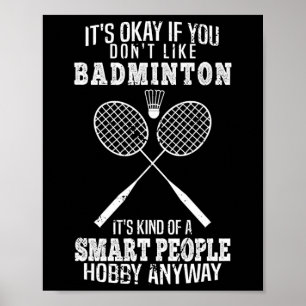 Es ist lustig, wenn du Dminton nicht magst Poster