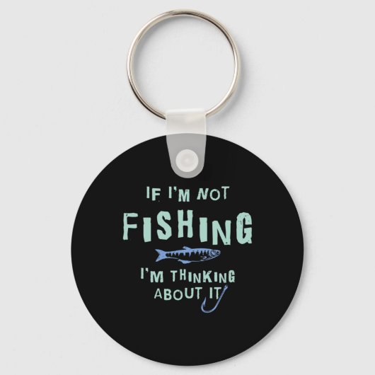 Es ist lustig, wenn ich nicht angeln will, ich den schlüsselanhänger (Vorderseite)