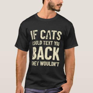 Es ist lustig, wenn Katzen Ihnen Text schicken kön T-Shirt