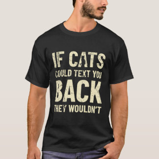 Es ist lustig, wenn Katzen Ihnen Text schicken kön T-Shirt