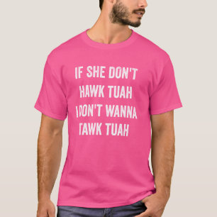 Es ist lustig, wenn sie Tuah nicht fressen will, i T-Shirt