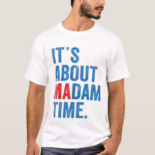 Es ist Madame-Zeit Kamala Harris 2024 Präsident T-Shirt