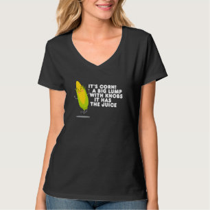 Es ist Mais, er hat den Saft Maislied T-Shirt