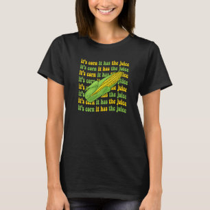 Es ist Mais Es hat den Saft Mais Meme Witz 3 T-Shirt