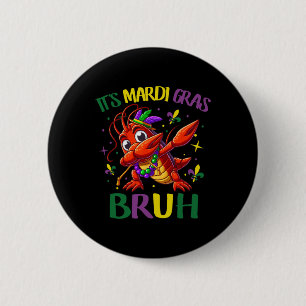 Es ist Mardi Gras Bruh Button