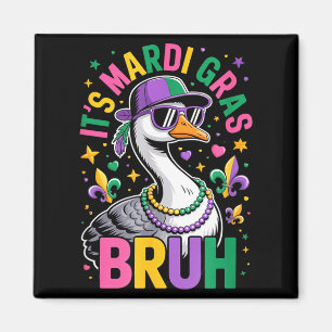 Es ist Mardi Gras bruh Gans New Orleans Karneval Magnet
