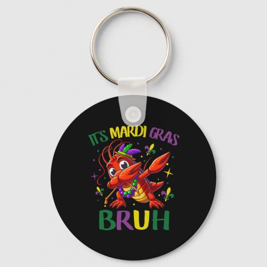Es ist Mardi Gras Bruh Schlüsselanhänger (Vorderseite)