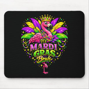 Es ist Mardi Gras Bruh Süße Flamingo Mardi Gras Ka Mousepad