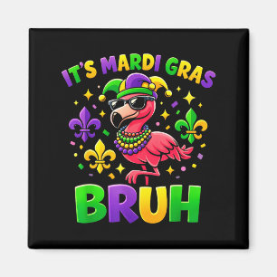 Es ist Mardi Gras Bruh Süßer Flamingo Mardi Gras K Magnet