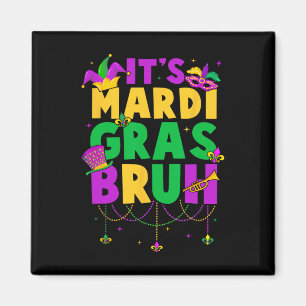 Es ist Mardi Gras Bruh Teens Boys Kids Funny Mardi Magnet