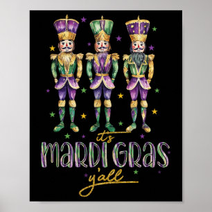 Es ist Mardi Gras Yall Nutcrackers Parade Outfit W Poster