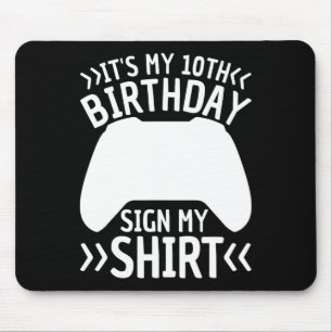 Es ist mein 10. Geburtstag, mein Shirt zu signiere Mousepad