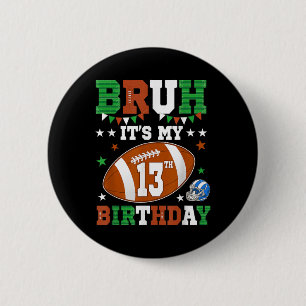 Es ist mein 13. Geburtstag 13 Jahre alt Fußball Pl Button