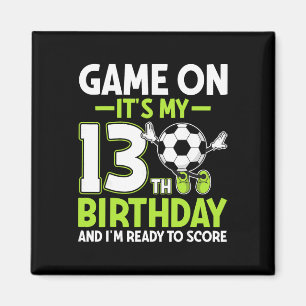 Es ist mein 13. Geburtstag und ich bin bereit, ein Magnet