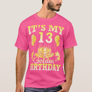 Es ist mein 13-jähriges Goldenes Geburtstags Happy T-Shirt