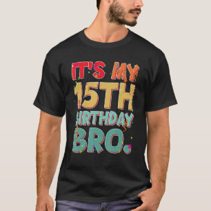 Es ist mein 15. Geburtstag Bro Funny 15 Jahre Gebu T-Shirt