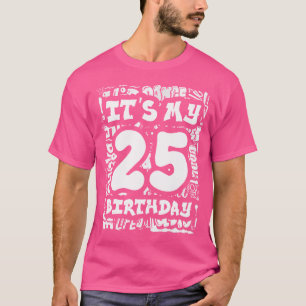 Es ist mein 25. Geburtstag mit Hip Hop und Graffit T-Shirt