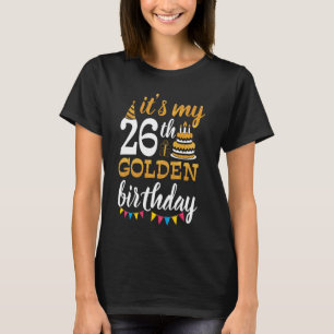 Es ist mein 26. Tag des Goldenen Geburtstages 26 J T-Shirt