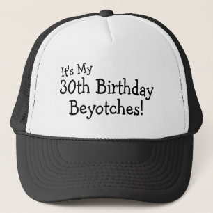 Es ist mein 30. Geburtstag Beyotches Truckerkappe