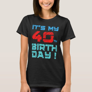 Es ist mein 40. Geburtstag für Männer Frauen Kinde T-Shirt