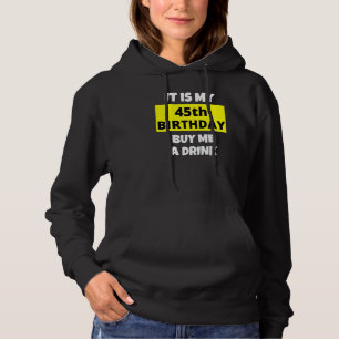 Es ist mein 45. Geburtstag Kaufen Sie mir ein weni Hoodie
