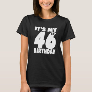 Es ist mein 46. Geburtstag, 46 Jahre alter Junge u T-Shirt