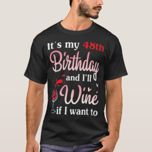 Es ist mein 48. Geburtstag und ich werde weinen, w T-Shirt