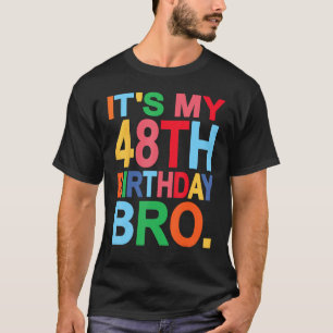 Es ist mein 48. Geburtstags-Bro-Geburtstags-Joke-D T-Shirt