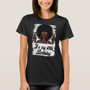 Es ist mein 49. Geburtstag schwarzer Afro-Girl zum T-Shirt