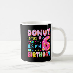 Es ist mein 6. Geburtstag Donut Vergiss nicht Pun Kaffeetasse