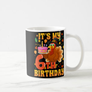 Es ist mein 6. Geburtstag Funny Turkey Erntedank F Kaffeetasse
