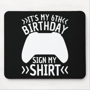 Es ist mein 6. Geburtstag Unterschreiben Mein Shir Mousepad