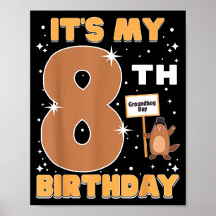 Es ist mein 8. Geburtstag Groundhog Day 8 Jahre al Poster
