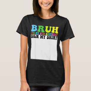 Es ist mein 8. Geburtstag, unterschreib mein Shirt