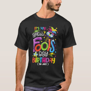 Es ist mein Aprilscherz Geburtstag 1. April Glück T-Shirt