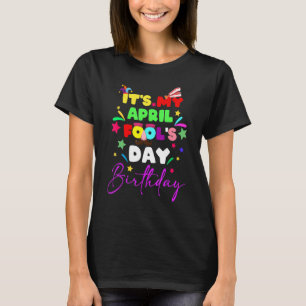Es ist mein Aprilscherz-Geburtstag, April-Dummerta T-Shirt