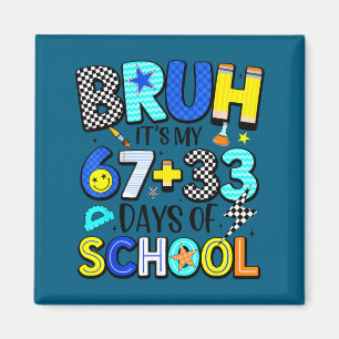 Es ist mein Bruh 67 33 Tage Schule Magnet