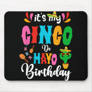 Es ist mein Cinco De Mayo Geburtstag Mexikanisch p Mousepad