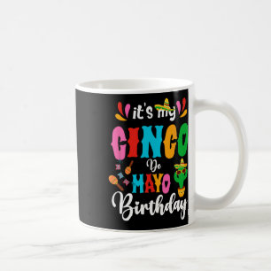 Es ist mein Cinco De Mayo Geburtstag mexikanischer Kaffeetasse