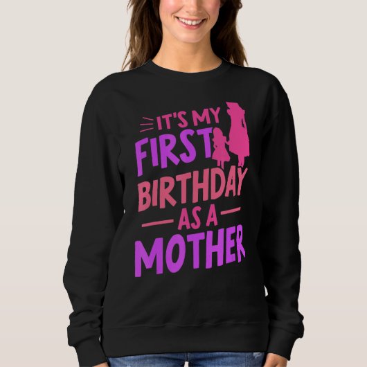 Es ist mein erster Geburtstag als Müttermütterlich Sweatshirt (Vorderseite)
