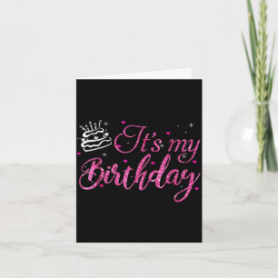 Es ist mein Geburtstag Frauen Teenager und Mädchen Karte